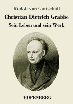 Christian Dietrich Grabbe - Rudolf von Gottschall