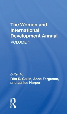 The Women And International Development Annual, Volume 4 - Rita S Gallin, Anne E Ferguson, Janice Harper