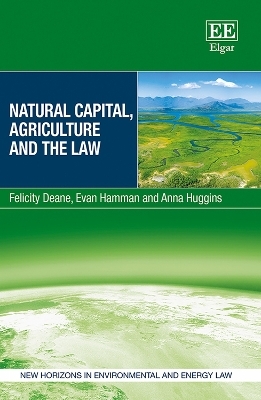 Natural Capital, Agriculture and the Law - Felicity Deane, Evan Hamman, Anna Huggins