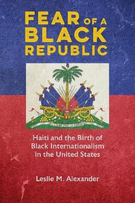 Fear of a Black Republic - Leslie M. Alexander