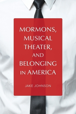 Mormons, Musical Theater, and Belonging in America - Jake Johnson