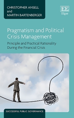 Pragmatism and Political Crisis Management - Christopher Ansell, Martin Bartenberger