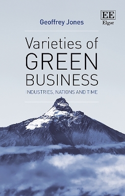 Varieties of Green Business - Geoffrey Jones