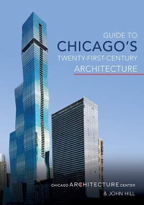 Guide to Chicago's Twenty-First-Century Architecture -  Chicago Architecture Center, John Hill