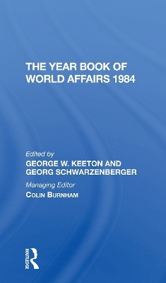 The Year Book Of World Affairs 1984 - George W Keeton, Georg Schwarzenberger