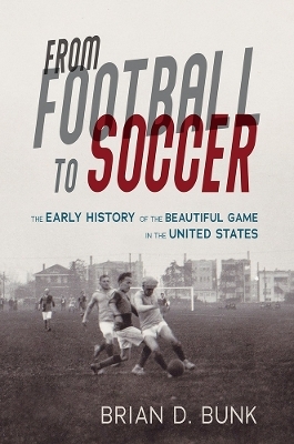 From Football to Soccer - Brian D. Bunk
