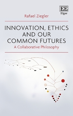 Innovation, Ethics and our Common Futures - Rafael Ziegler