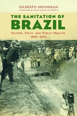 The Sanitation of Brazil - Gilberto Hochman