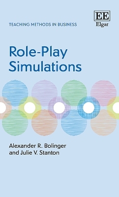 Role-Play Simulations - Alexander R. Bolinger, Julie V. Stanton