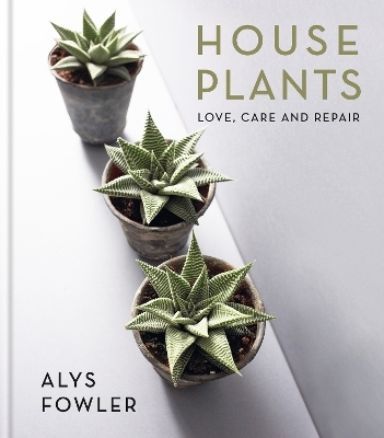 House Plants - Alys Fowler