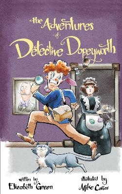 The Adventures of Detective Dopeyworth - Elizabeth Green