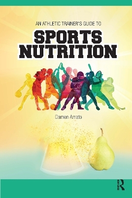 An Athletic Trainers’ Guide to Sports Nutrition - Damon Amato