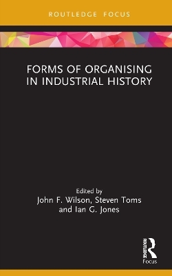 Forms of Organising in Industrial History - 