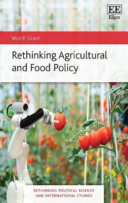 Rethinking Agricultural and Food Policy - Wyn P. Grant