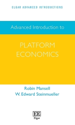 Advanced Introduction to Platform Economics - Robin Mansell, W. E. Steinmueller