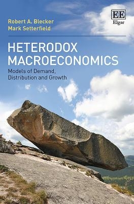 Heterodox Macroeconomics - Robert A. Blecker, Mark Setterfield