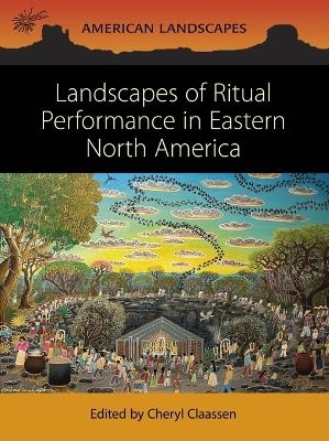 Landscapes of Ritual Performance in Eastern North America - 