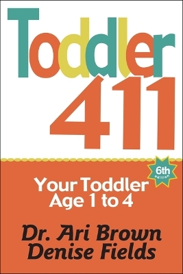 Toddler 411 - Ari Brown, Denise Fields