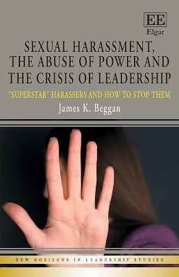 Sexual Harassment, the Abuse of Power and the Crisis of Leadership - James K. Beggan