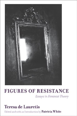 Figures of Resistance - Teresa De Lauretis