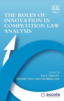 The Roles of Innovation in Competition Law Analysis - 