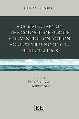 A Commentary on the Council of Europe Convention on Action against Trafficking in Human Beings - 