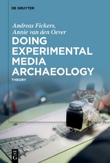 Doing Experimental Media Archaeology - Andreas Fickers, Annie Oever
