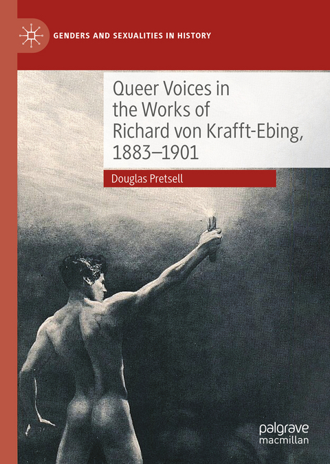 Queer Voices in the Works of Richard von Krafft-Ebing, 1883–1901 - Douglas Pretsell