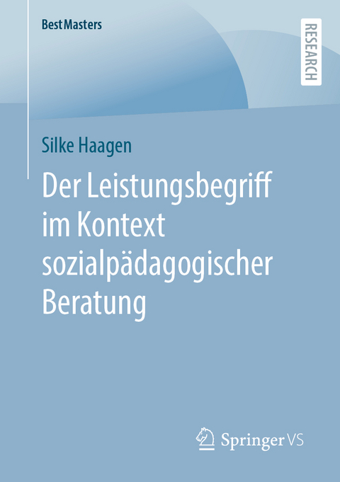 Der Leistungsbegriff im Kontext sozialpädagogischer Beratung - Silke Haagen