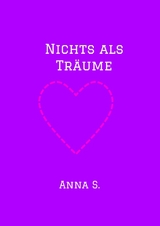 Nichts als Träume -  Anna S