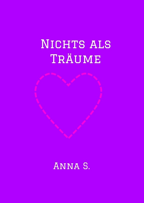 Nichts als Träume -  Anna S