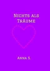 Nichts als Träume -  Anna S