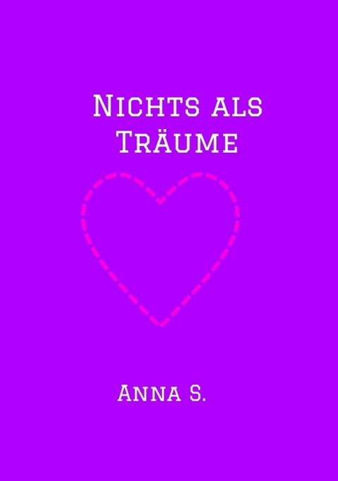 Nichts als Träume -  Anna S