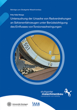 Untersuchung der Ursache von Radverdrehungen an Schienenfahrzeugen unter Berücksichtigung des Einflusses von Torsionsschwingungen - Fritz Felix Trimpe