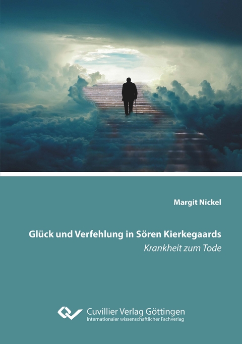 Glück und Verfehlung in Sören Kierkegaards Krankheit zum Tode - Margit Nickel