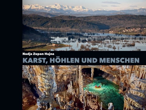 Karst, Höhlen und Menschen - Nadja Zupan Hajna