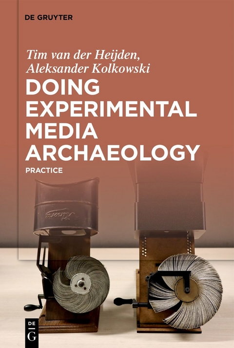 Doing Experimental Media Archaeology - Tim van der Heijden, Aleksander Kolkowski