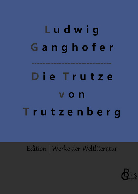 Die Trutze von Trutzenberg - Ludwig Ganghofer