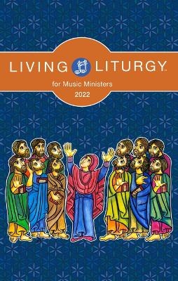 Living Liturgy(tm) for Music Ministers - Stephanie Deprez, M Roger Holland, Verna Holyhead, Orin E Johnson, John T Kyler