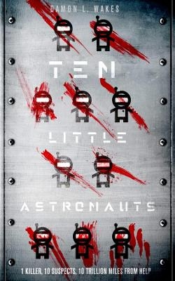 Ten Little Astronauts - Damon L. Wakes