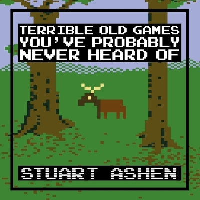 Terrible Old Games You've Probably Never Heard Of - Stuart Ashen