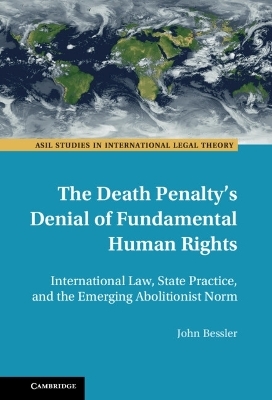 The Death Penalty's Denial of Fundamental Human Rights - John Bessler