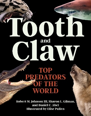 Tooth and Claw - Dr. Robert M. Johnson III, Sharon L. Gilman, Daniel Abel
