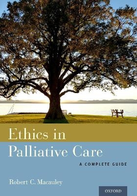 Ethics in Palliative Care - Robert C. Macauley
