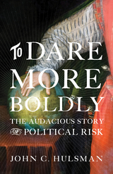 To Dare More Boldly -  John C. Hulsman