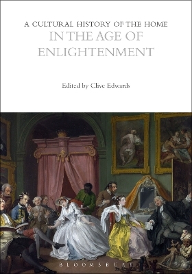 A Cultural History of the Home in the Age of Enlightenment - 