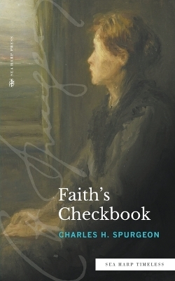 Faith's Checkbook (Sea Harp Timeless series) - Charles H Spurgeon