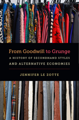 From Goodwill to Grunge -  Jennifer Le Zotte