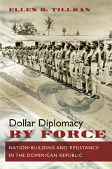 Dollar Diplomacy by Force - Ellen D. Tillman