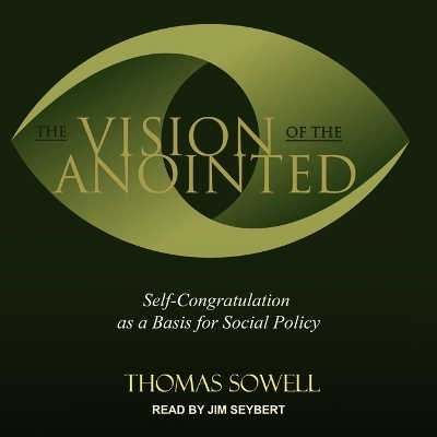 The Vision of the Anointed - Thomas Sowell